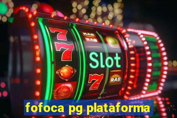 fofoca pg plataforma